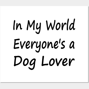 In My World Everyone's a Dog Lover Posters and Art